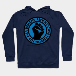 Demand Reproductive Freedom For All - blue Hoodie